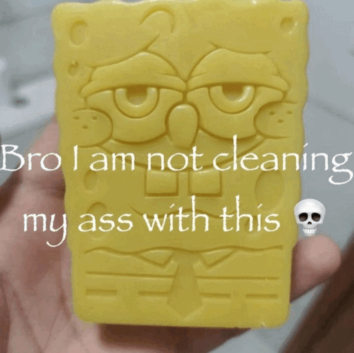 Picture of a spongebob shaped piece of soap captioned: "Bro I am not cleaning my ass with this 💀"